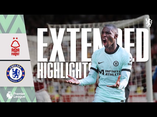 Nottingham Forest 2-3 Chelsea | Late Chelsea Comeback! |Highlights - EXTENDED | PL 23/24