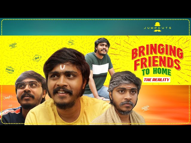 Bringing Friends to Home - The Reality | Hari & Naresh | Jump Cuts | 4K