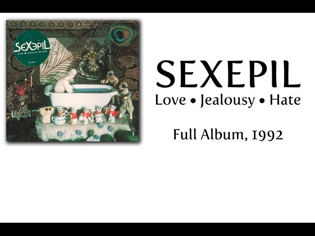 SEXEPIL - Love - Jealousy - Hate [Full Album, 1992]