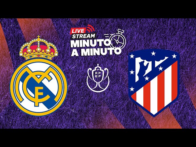 ⏱️ MINUTO A MINUTO | Real Madrid vs Atlético de Madrid | FINAL de la Copa de la Reina