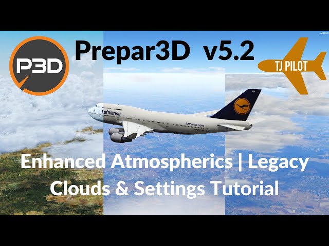 Tutorial | Prepar3D v5.2 Settings | Enhanced Atmospherics + Legacy Clouds