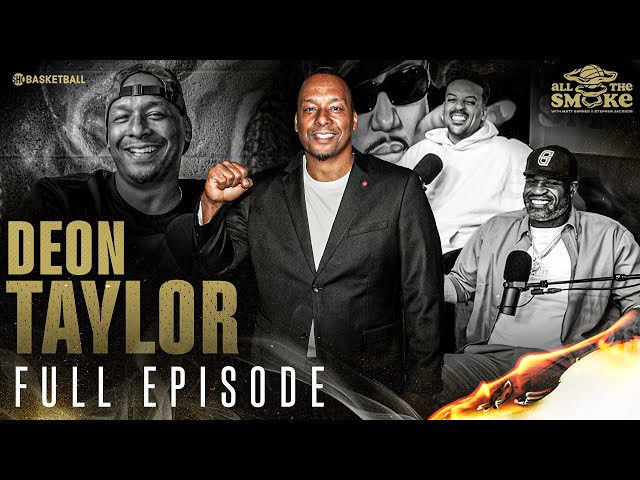 Deon Taylor | Ep 110 | ALL THE SMOKE Full Episode | SHOWTIME Basketball