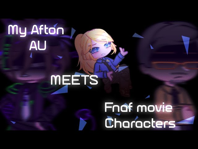 (FNAF MOVIE SPOILERS) My Afton AU meets The FNAF MOVIE characters | Gachaclub | Gacha Fnaf |