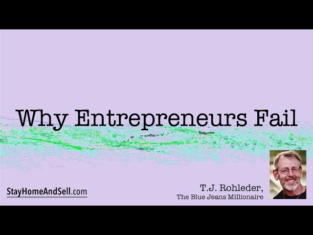 *Why Entrepreneurs Fail* From T.J. Rohleder’s “Stay Home and Sell!”