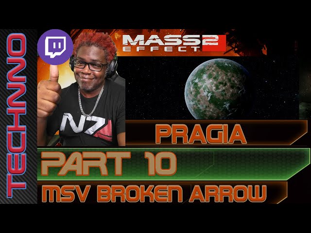 Mass Effect : Legendary Edition | Mass Effect 2 | Part 10 - Pragia, MSV Broken Arrow