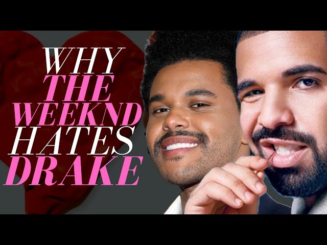Why The Weeknd Hates Drake