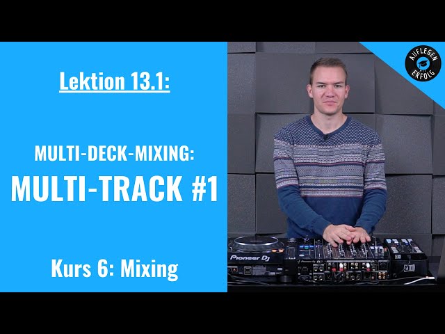 Multi-Deck-Mixing: MULTI-TRACK #1 | LIVE-MIX | Lektion 6.13 - Multi-Deck-Mixing - Teil 1