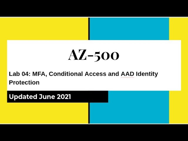 AZ 500 Azure Security Technologies Lab 04: MFA, Conditional Access and AAD Identity Protection Lab