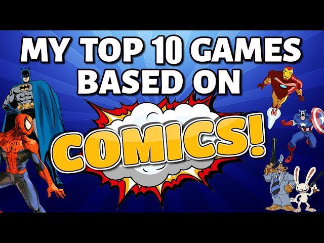 My Top 10 Games Based On Comics