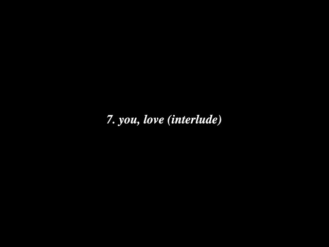 track by track: you, love (interlude)