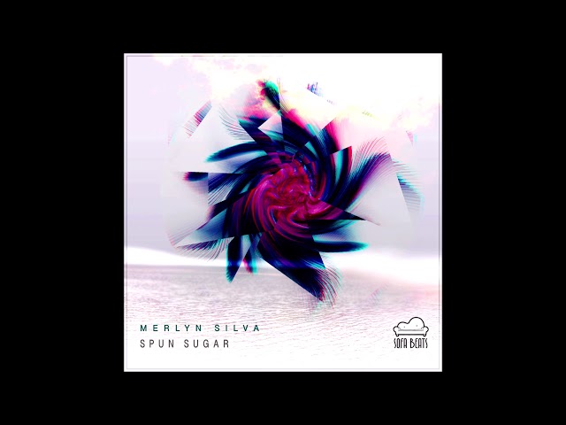 Merlyn Silva - Spun Sugar [Full EP]