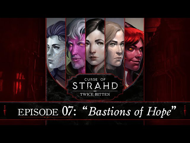Bastions of Hope | Curse of Strahd: Twice Bitten — Episode 7