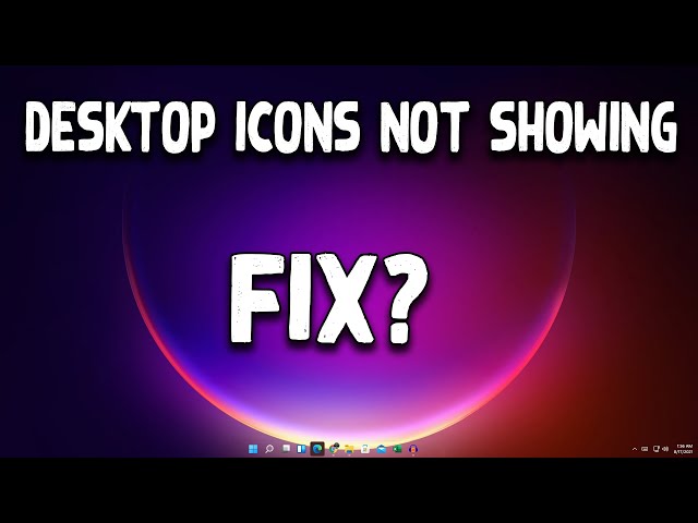 How To Fix Desktop Icons Not Showing in Windows 11