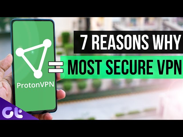 7 Reasons Why You Should Use ProtonVPN | Best Free VPN | Guiding Tech