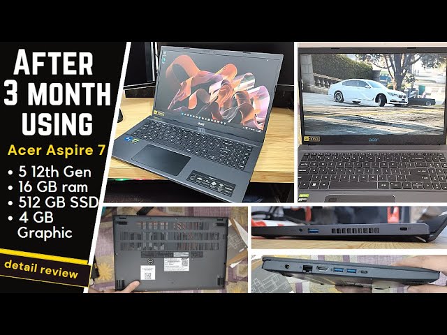 After 3 month using -- Acer Aspire 7 Core - i5 12th Gen - 16 GB - 512 GB SSD - 4 GB Graphic review.