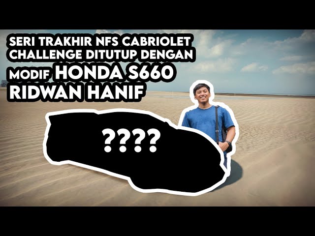 Seri Trakhir NFS Cabriolet Challenge Ditutup Dengan Modif Honda S660(NSX)