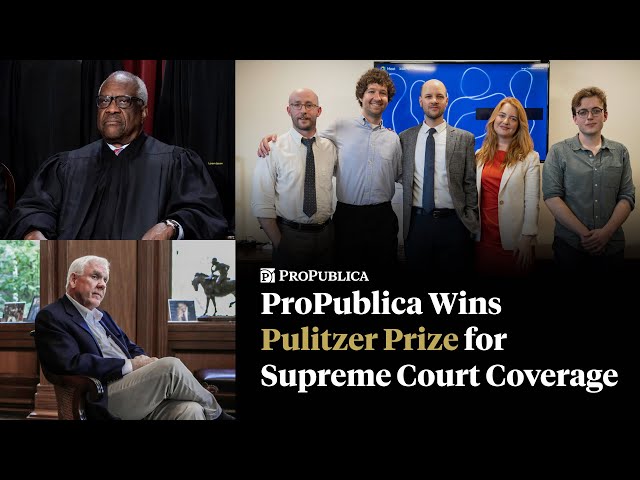 ProPublica Wins Pulitzer Prize for Supreme Court Coverage