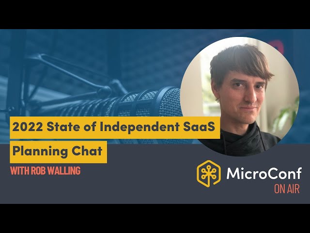 State of Independent SaaS Planning Chat with Rob Walling