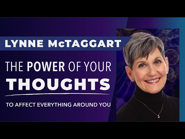 What You Think is What You Get // A Discussion With Lynne McTaggart and Steve Farrell