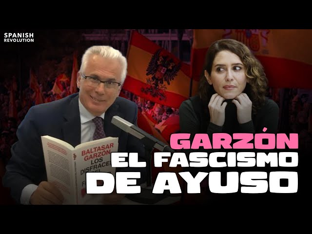 Baltasar Garzón destapa el fascismo de Ayuso