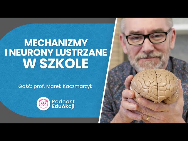 Mechanizmy lustrzane i ich rola w szkole | Prof. Marek Kaczmarzyk | Podcast EduAkcji #26
