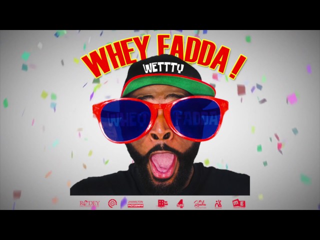 Wettty - WhEy FaDDa [Soca Release 2017]