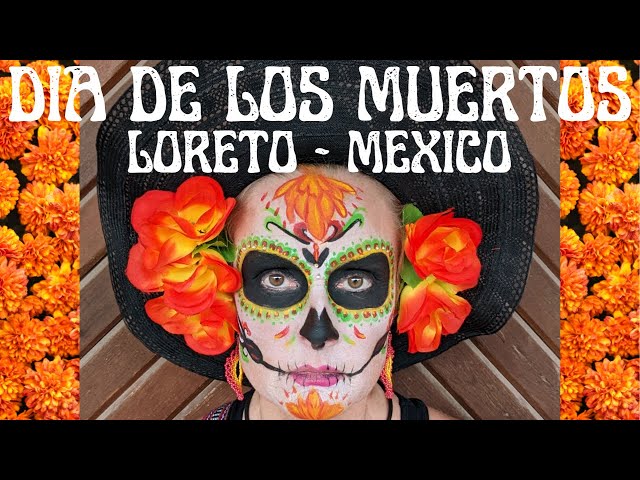Dia de los Muertos - Day of the Dead in Loreto Mexico - Episode 34