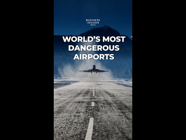 Some Of The World’s Most Dangerous Airports