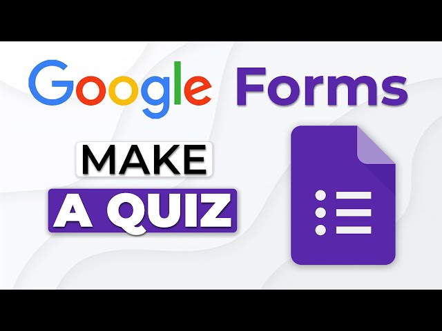 How to Make a Quiz in Google Forms