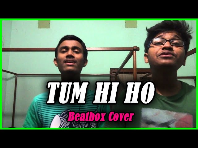 Tum Hi Ho | Arijit Singh | Vocal + Beatbox Cover
