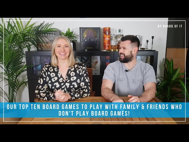 Our Top Ten Board Games To Play With Family & Friends Who Don't Play Board Games!
