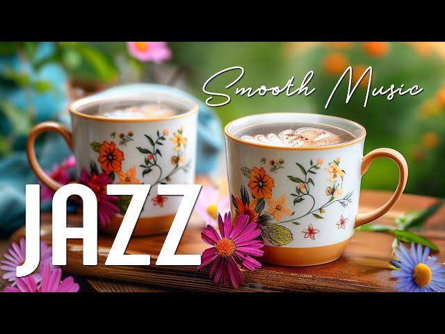 Jazz Smooth Music ☕ Stress Relief of Relaxing Jazz Instrumental & Bossa Nova for Upbeat Mood