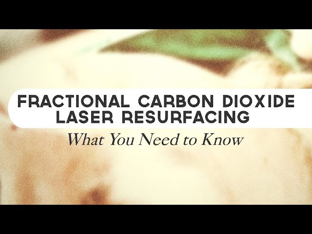 Fractional Carbon Dioxide Laser Resurfacing