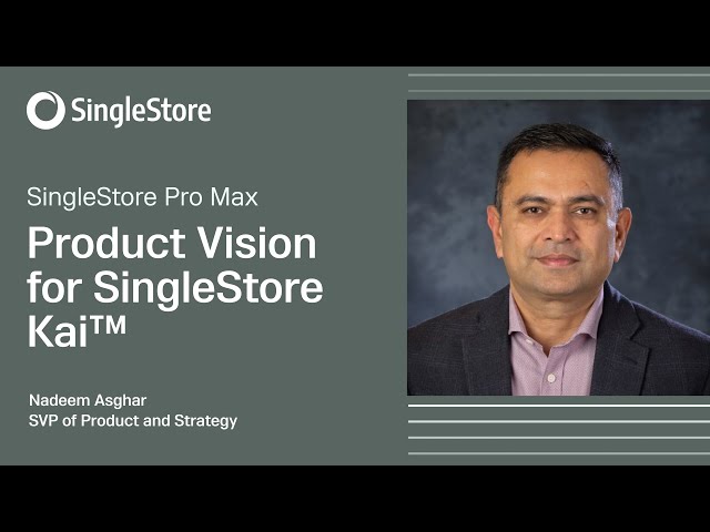 Product vision for SingleStore Kai™