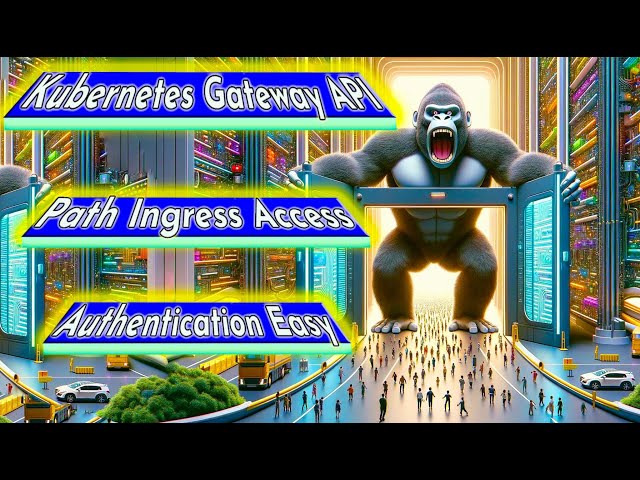 Gateway API Kubernetes Ingress Path Access Authentication Rate Limiting - Load Balancer Alternative