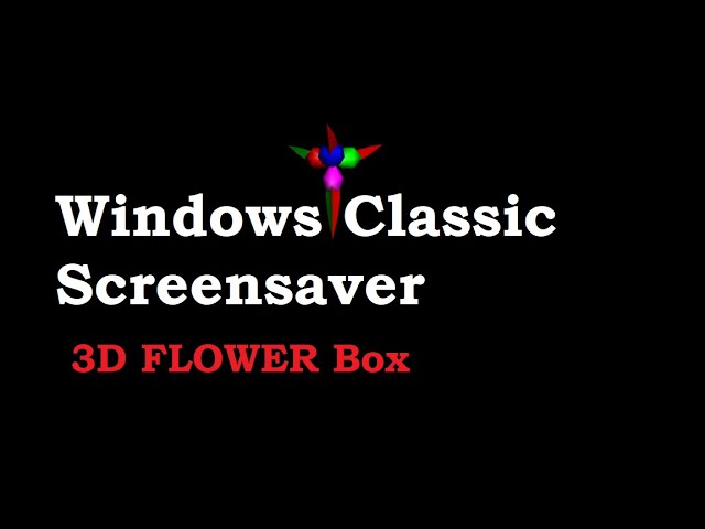 Windows Classic Screensaver - 3D Flower Box