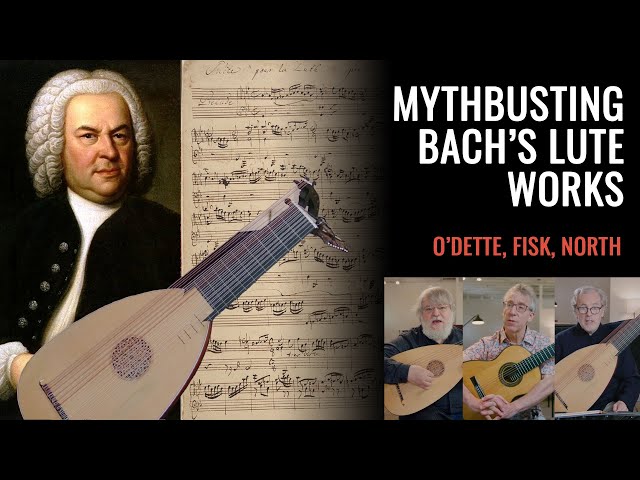 Did Bach Write ANY Lute Music?? || The Great Misconception ft. Paul O'Dette, Nigel North, Eliot Fisk
