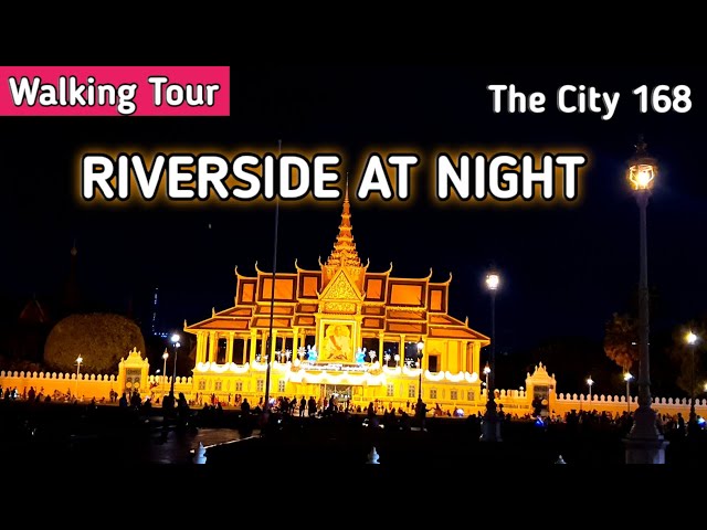 Walking Tour at night in PHNOM PENH CITY 2024, The City 168