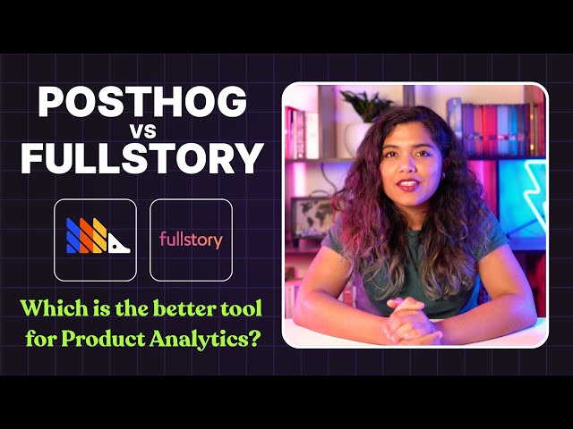 PostHog vs Fullstory: Which is better for product analytics?