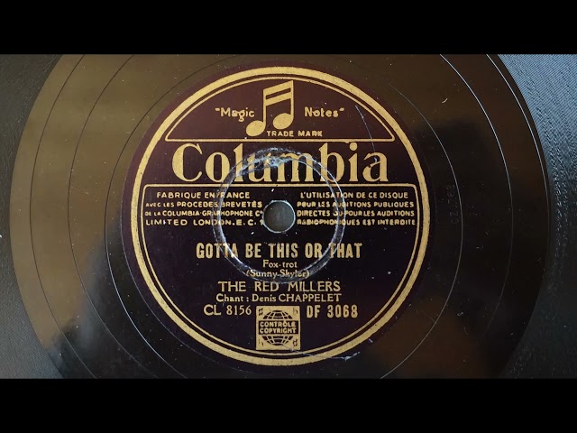 The Red Millers, vocal Denis Chappelet - Gotta be this or that - 1945 - (78 rpm gramophone record)
