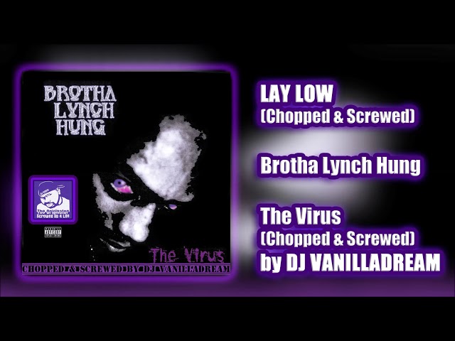 Brotha Lynch Hung - Lay Low (Chopped & Screwed) by DJ Vanilladream