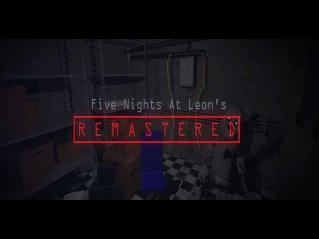 Five Night's at Leon's: Remastered Full Playthrough Nights 1-6, Extras + No Deaths! (Reuploaded)