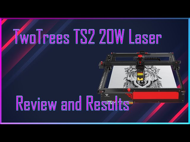 Twotrees 20w Laser TS2 - Review