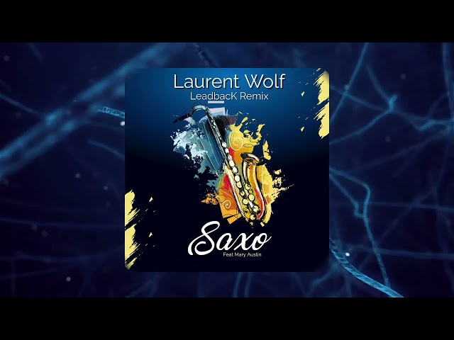 Laurent Wolf - Saxo - Leadback Remix
