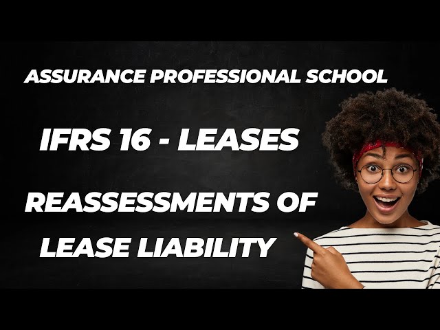Accounting & Reporting Standards| IFRS 16 - REASSESSMENT OF LEASE LIABILITY