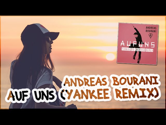 Andreas Bourani - Auf Uns (Yankee vs. Alesso Remix)