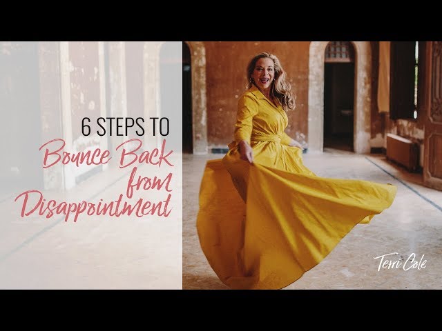 Six Steps to Bounce Back from Disappointment - Terri Cole