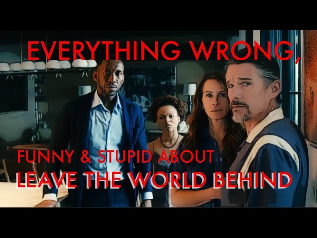 Everything Wrong, Funny & Stupid about Netflix's LEAVE THE WORLD BEHIND