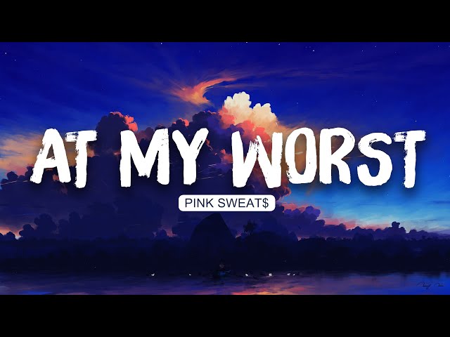 🌨️ Pink Sweat$ - At My Worst (Lyrics) | Ed Sheeran , Justin Bieber | Mix