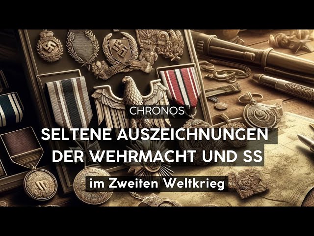 Die seltensten Auszeichnungen der Wehrmacht und SS im Zweiten Weltkrieg